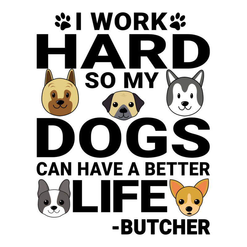 Butcher Dog Love Quotes Work Hard Dogs Lover Music V-Neck Tee by blumenrubanq | Artistshot