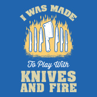 I Was Made To Play With Knives And Fire Travel Pocket T-shirt | Artistshot