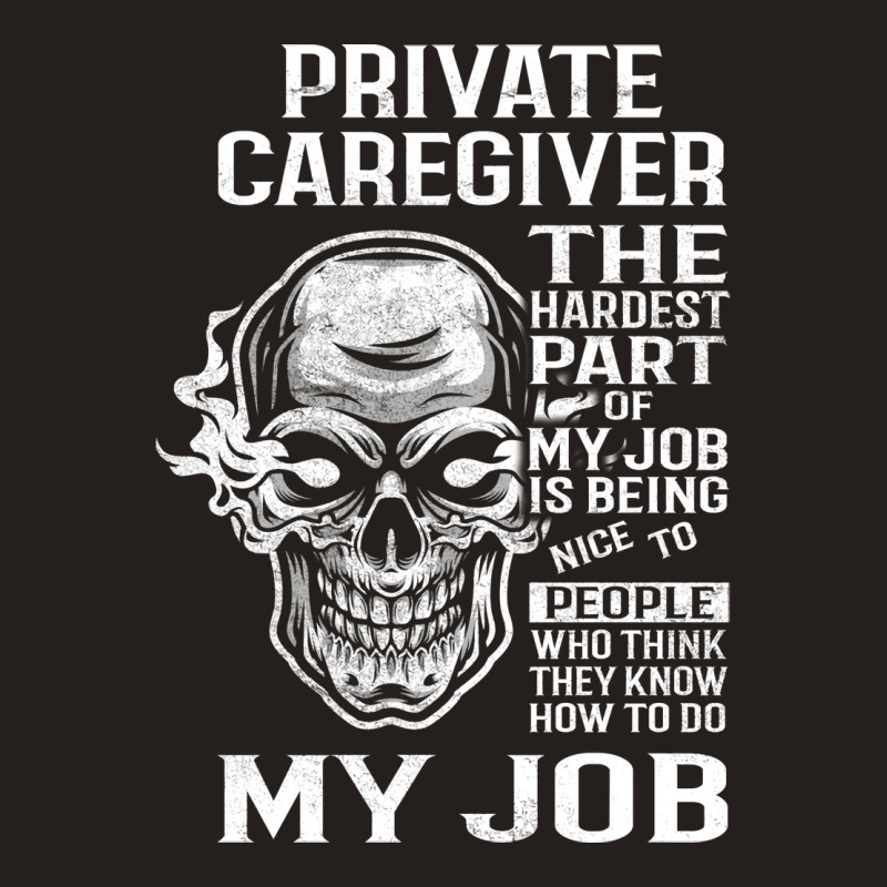 Private Caregiver T  The Hardest Part Gift Item Te Tank Top by setifetxarlyz | Artistshot