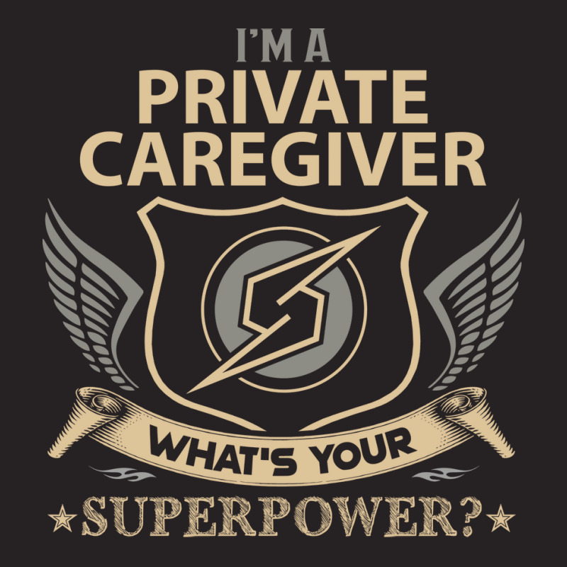 Private Caregiver T  Superpower Gift Item Tee Vintage Cap by nazriimorcka4 | Artistshot