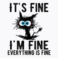 It's Fine I'm Fine Everything Is Fine Funny Cat Ki T-shirt | Artistshot