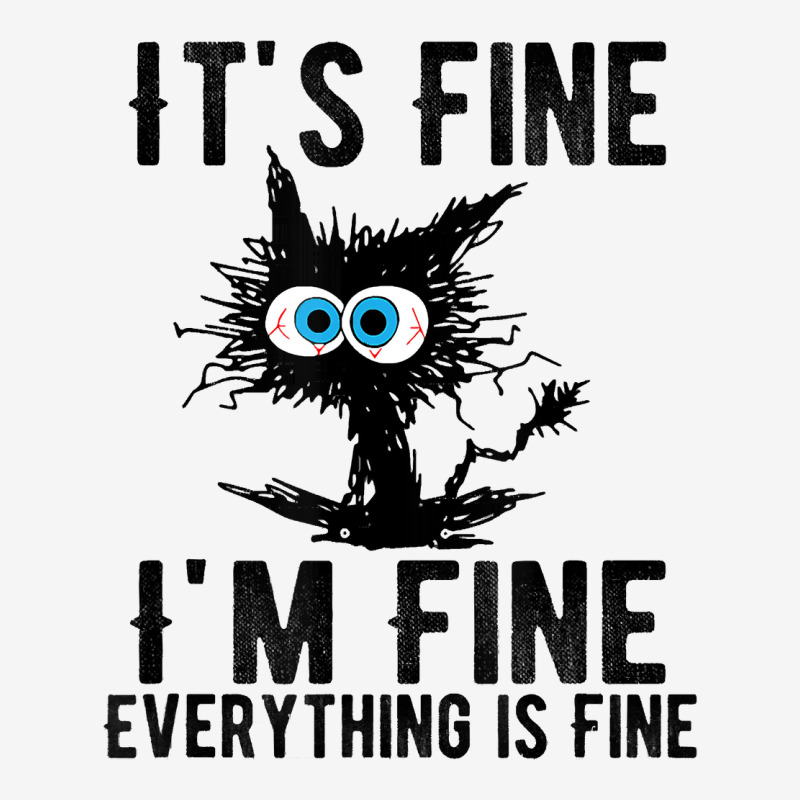 It's Fine I'm Fine Everything Is Fine Funny Cat Ki Graphic T-shirt | Artistshot