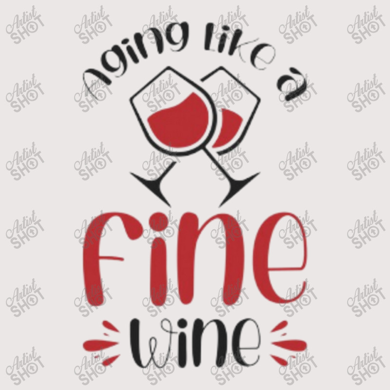 Aging Like A Fine Wine - Funny Wine Quote Pocket T-shirt | Artistshot