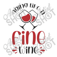 Aging Like A Fine Wine - Funny Wine Quote Crewneck Sweatshirt | Artistshot