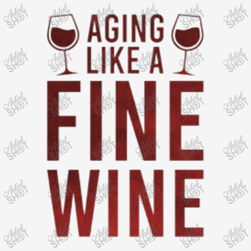 Aging Like A Fine Wine - Funny Wine Quotes Camper Cup | Artistshot