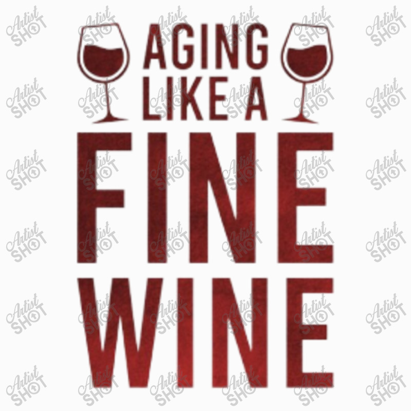 Aging Like A Fine Wine - Funny Wine Quotes Coffee Mug | Artistshot