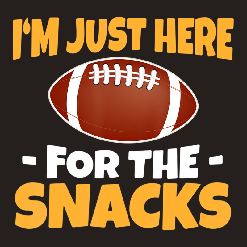 Funny I'm Just Here For The Snacks Football T Shir Tank Top | Artistshot