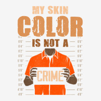 My Skin Color Is Not A Crime Black History Month B Graphic T-shirt | Artistshot