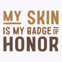 My Skin Is My Badge Of Honor   Black History Month Tank Top | Artistshot