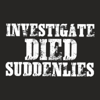 Investigate Died Suddenlies T Shirt Ladies Fitted T-shirt | Artistshot