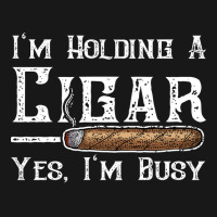 Im Holding A Cigar Yes Im Busy Summer Flannel Shirt | Artistshot