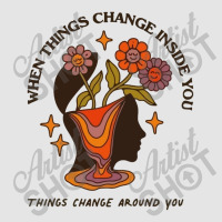 When Things Change Inside Of You, Things Change Ar Exclusive T-shirt | Artistshot