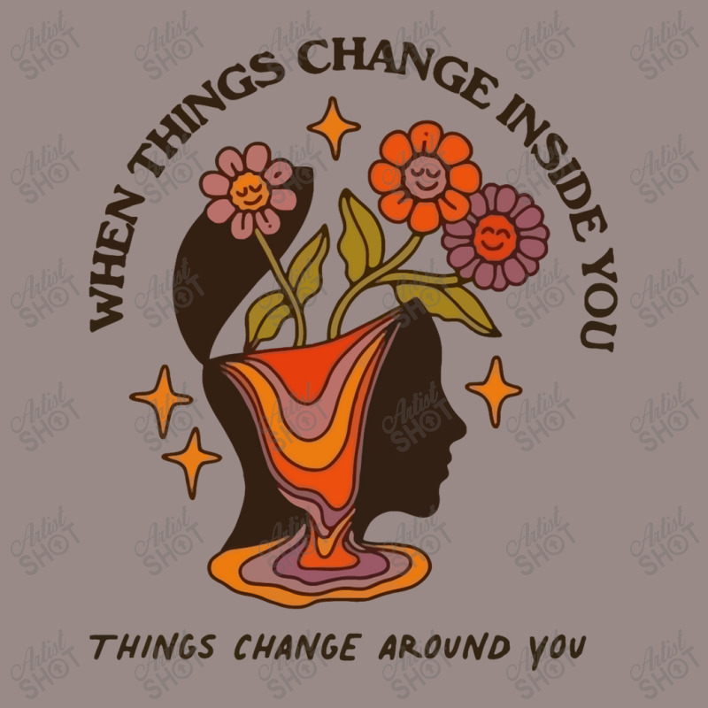 When Things Change Inside Of You, Things Change Ar Vintage T-Shirt by masalembo | Artistshot