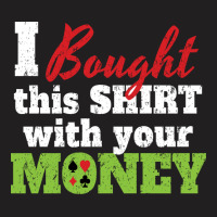 Bought  With Money Travel T-shirt | Artistshot