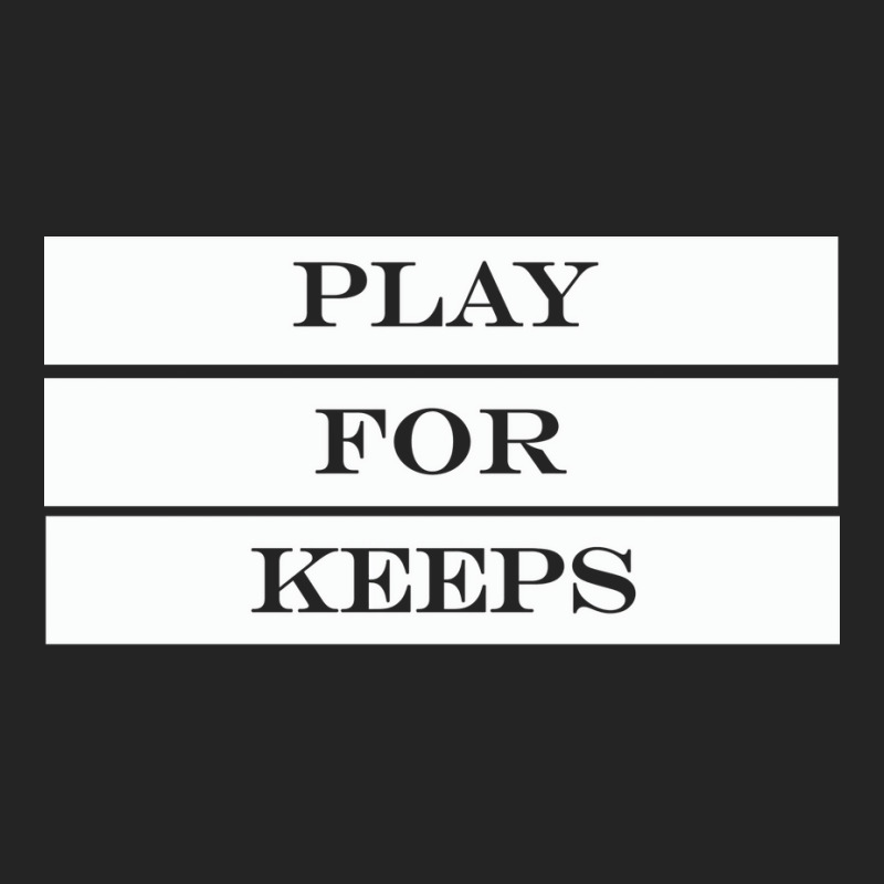 Play For Keeps Quote 3/4 Sleeve Shirt | Artistshot