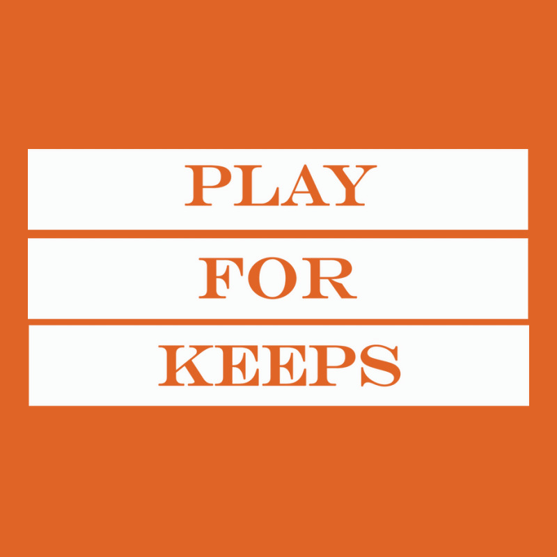 Play For Keeps Quote Unisex Hoodie | Artistshot