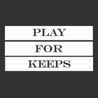 Play For Keeps Quote Vintage Hoodie | Artistshot