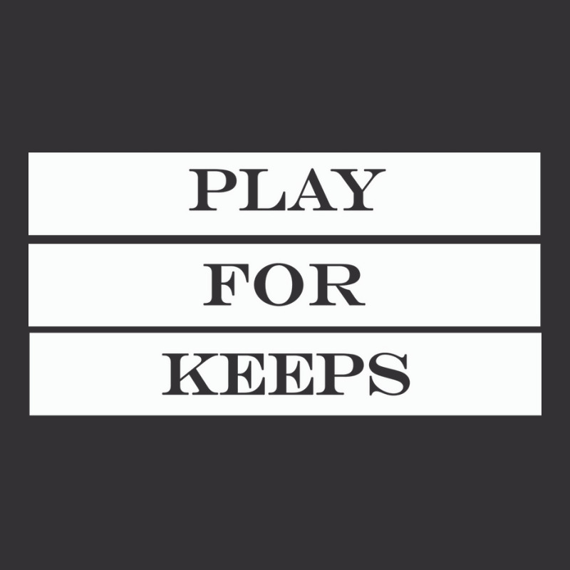 Play For Keeps Quote Vintage Hoodie | Artistshot