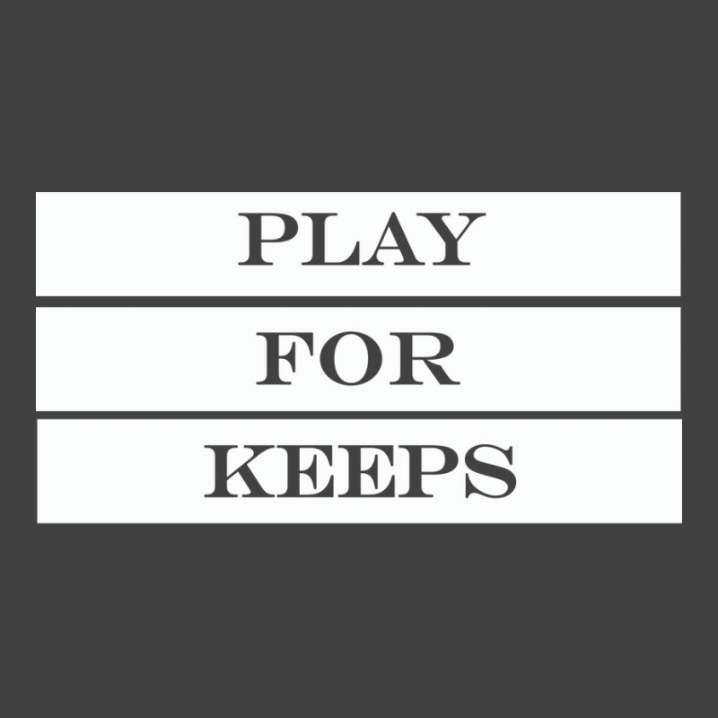 Play For Keeps Quote Vintage T-shirt | Artistshot