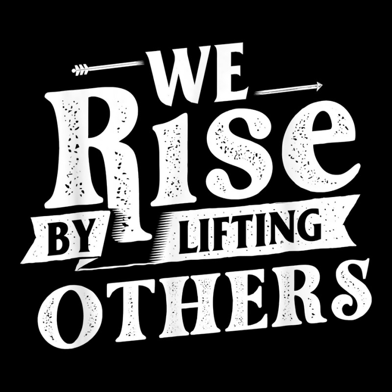 We Rise By Lifting Others   Motivational Quote Ins V-neck Tee | Artistshot