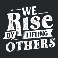 We Rise By Lifting Others   Motivational Quote Ins Crewneck Sweatshirt | Artistshot