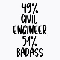 Civil Engineer 51 Badass Design T-shirt | Artistshot