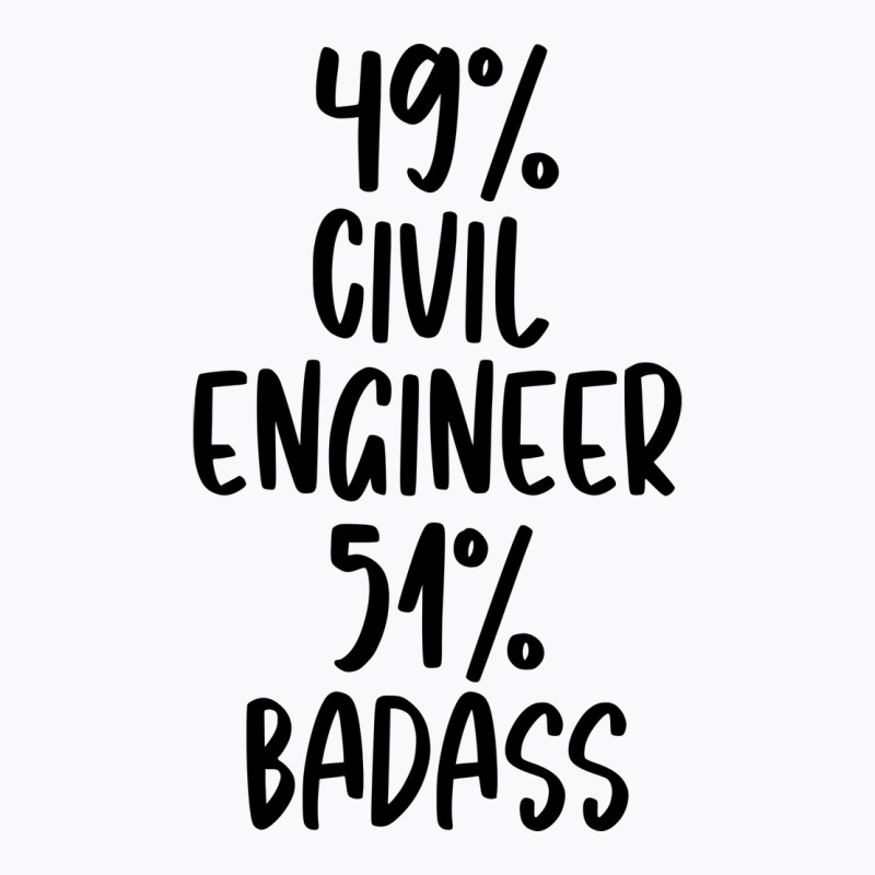 Civil Engineer 51 Badass Design T-shirt | Artistshot