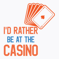 Id Rather Be At The Casino Summer 1 T-shirt | Artistshot