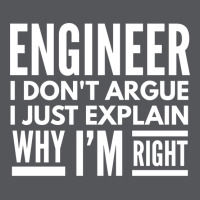 Engineer I Dont Argue I Just Explain Why Im Right Ladies Fitted T-shirt | Artistshot