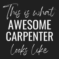 This Is What Awesome Carpenter Looks Like Cute T-shirt | Artistshot