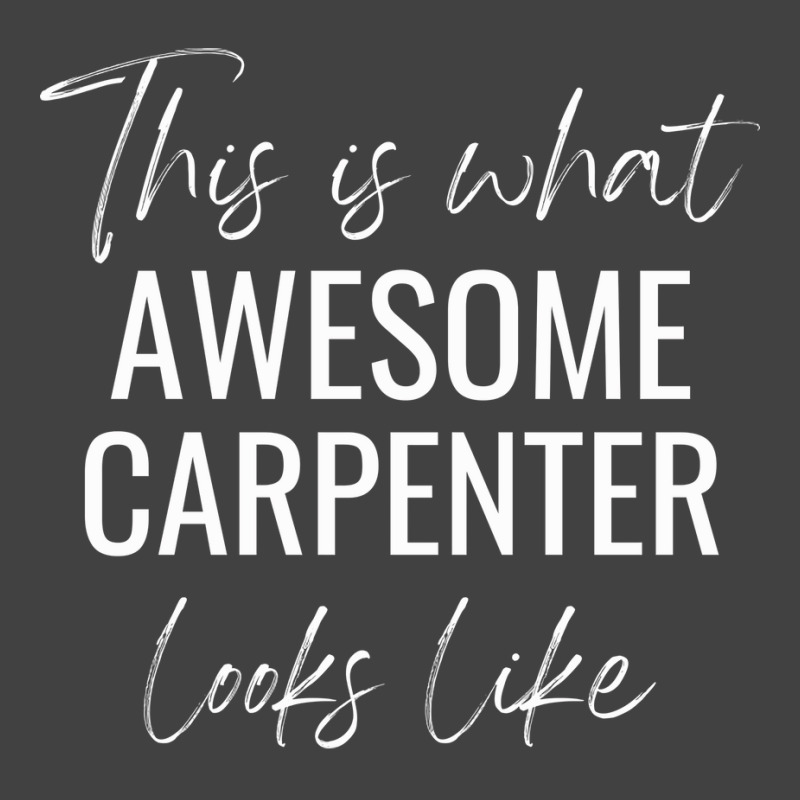 This Is What Awesome Carpenter Looks Like Cute Vintage T-shirt | Artistshot