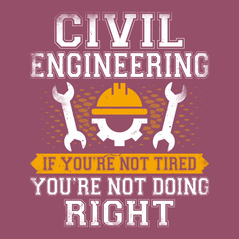 If Youre Not Tired Youre Not Doing Right Civil Eng Racerback Tank by abebcekajciaw | Artistshot