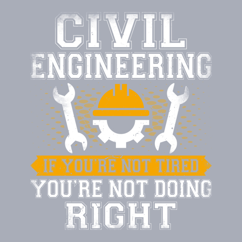 If Youre Not Tired Youre Not Doing Right Civil Eng Tank Dress by abebcekajciaw | Artistshot