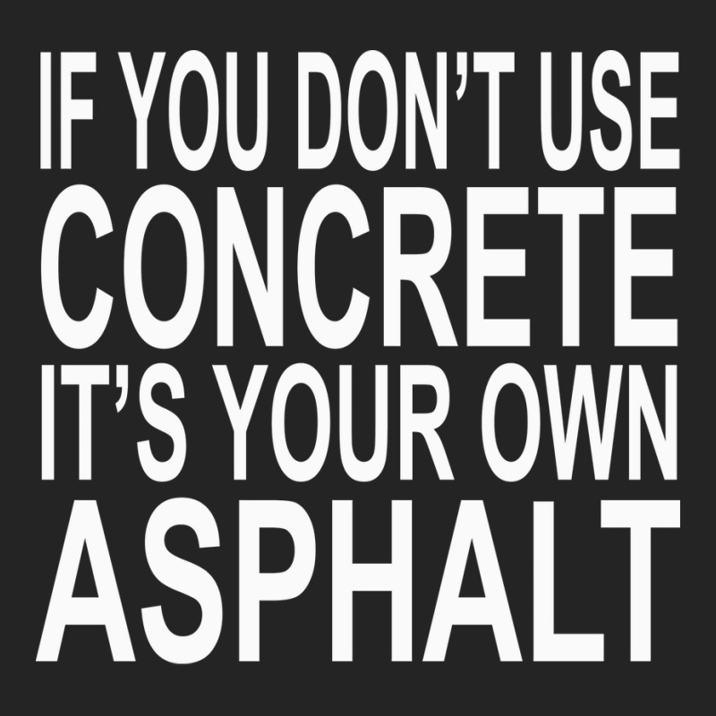 If You Dont Use Concrete Its Your Own Asphalt Funn 3/4 Sleeve Shirt by ionceawiradia | Artistshot