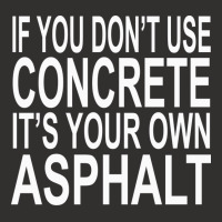 If You Dont Use Concrete Its Your Own Asphalt Funn Champion Hoodie | Artistshot