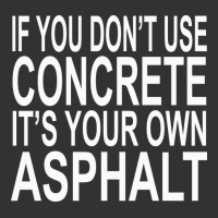 If You Dont Use Concrete Its Your Own Asphalt Funn Vintage Hoodie And Short Set | Artistshot