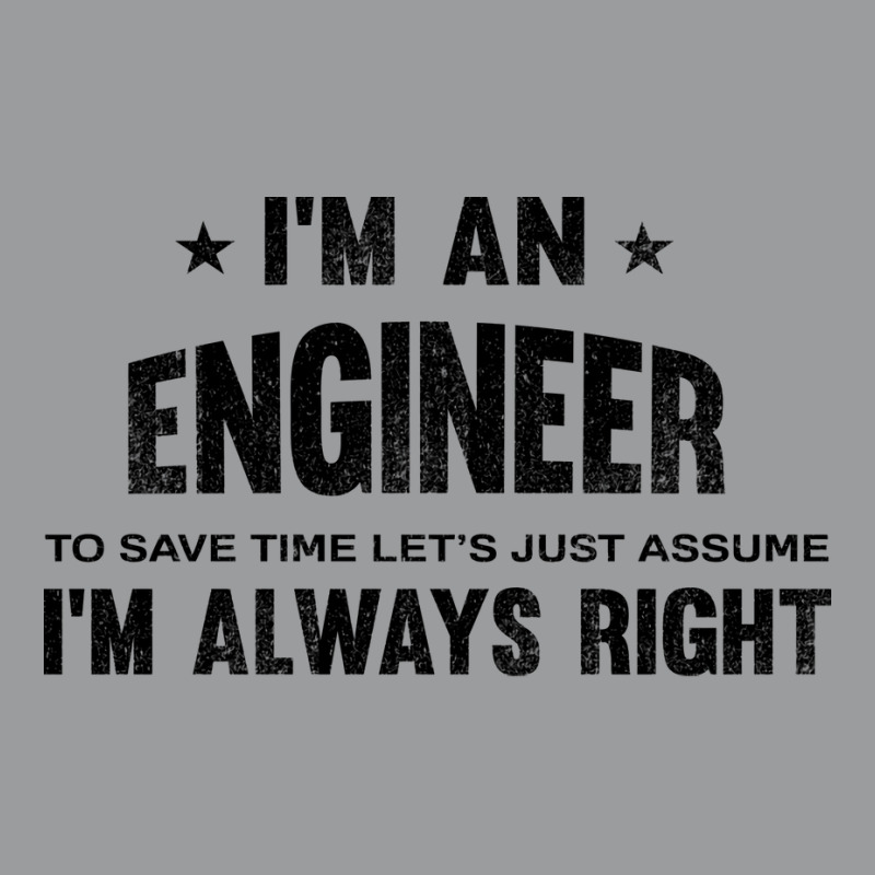 Im An Engineer Im Always Right Vintage Classic T-shirt | Artistshot