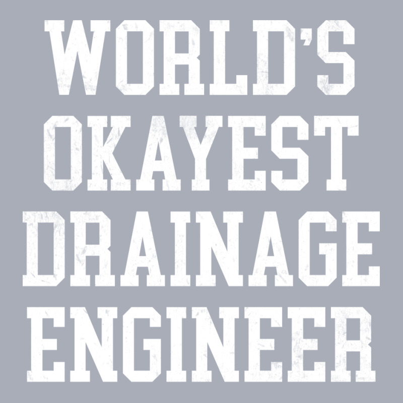 Drainage Engineer Worlds Okayest Design Tank Dress by kuwukmauser8 | Artistshot