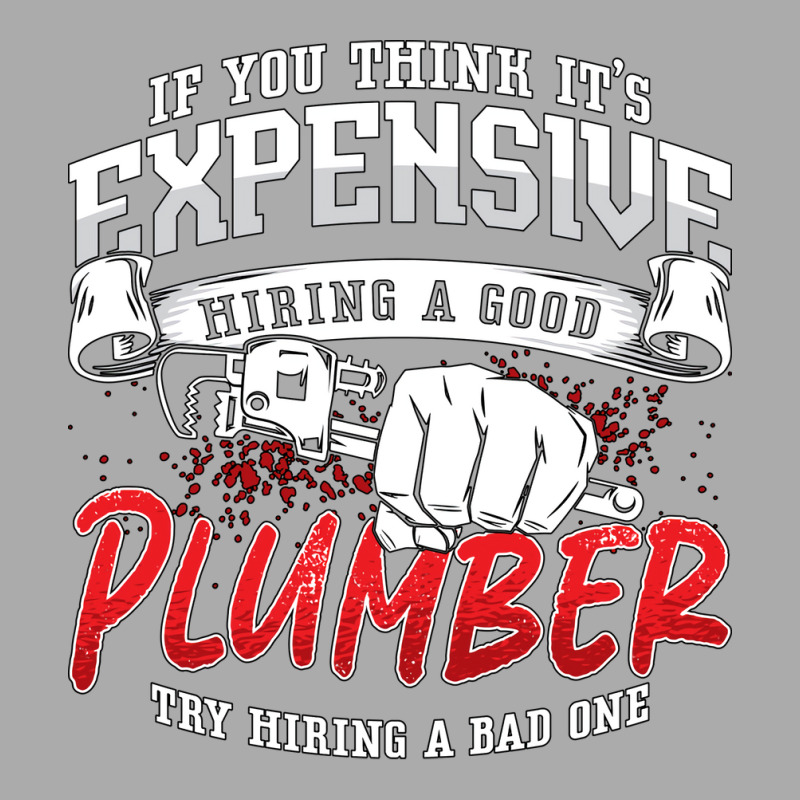 Plumber If You Think Its Expensive Plumbing Pipe H T-shirt | Artistshot