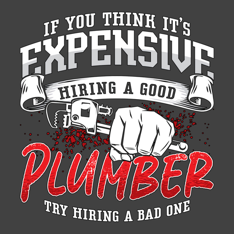 Plumber If You Think Its Expensive Plumbing Pipe H Vintage T-shirt | Artistshot