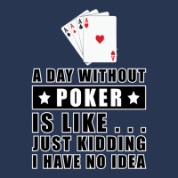 A Day Without Poker Is Like Just Kidding I Have No Men Denim Jacket | Artistshot