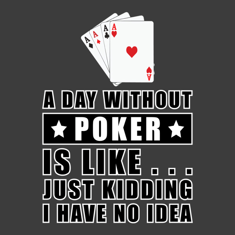 A Day Without Poker Is Like Just Kidding I Have No Men's Polo Shirt | Artistshot