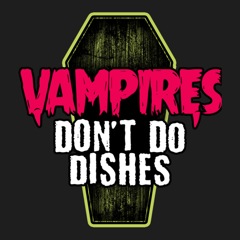 Vampires Don't Do Dishes Classic T-shirt | Artistshot