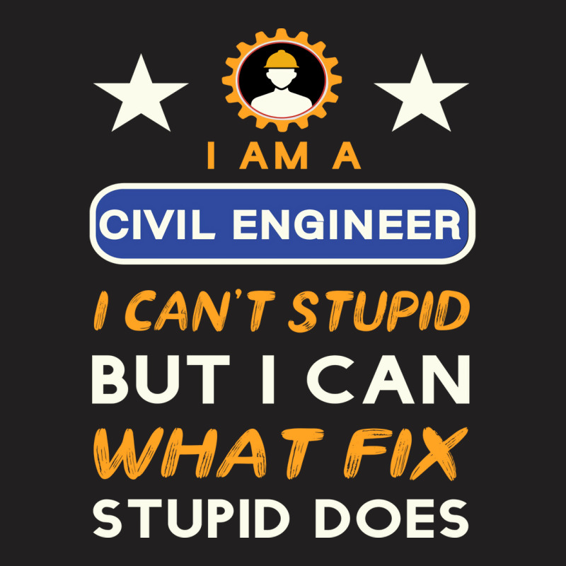 I Am A Civil Engineer I Cant Stupid Green T-Shirt by kuwukmauser8 | Artistshot