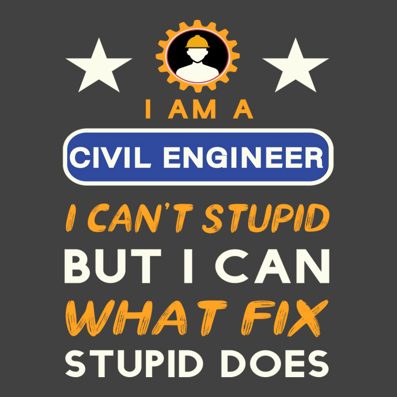 I Am A Civil Engineer I Cant Stupid Green Vintage T-Shirt by kuwukmauser8 | Artistshot