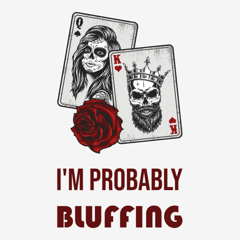 Im Probably Bluffing Humor Drawstring Bags | Artistshot