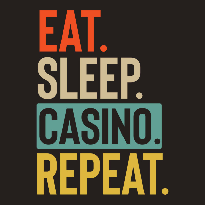 Eat Sleep Casino Repeat Retro Vintage Colors Tumbl Tank Top | Artistshot