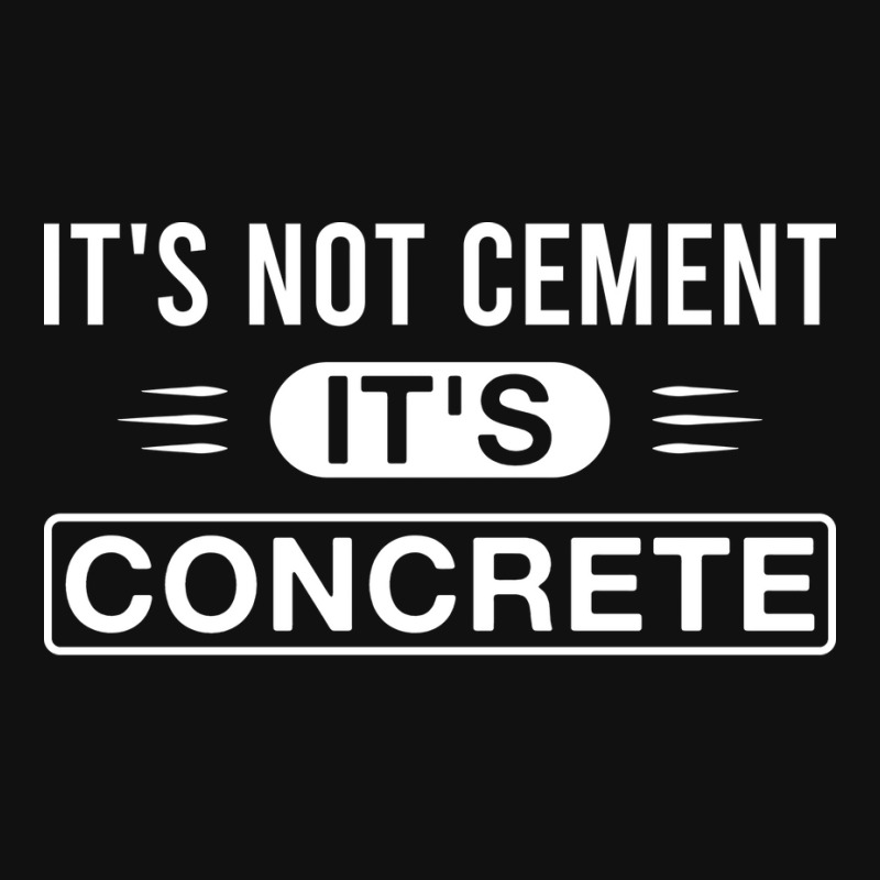 Custom Its Not Cement Its Concrete Quote Weekender Totes By