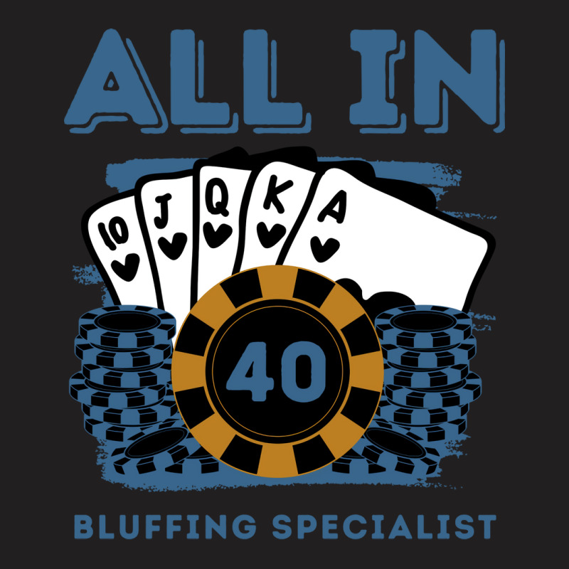 All In 40 40th Poker Casino 40 Years Old Poker Gam T-shirt | Artistshot