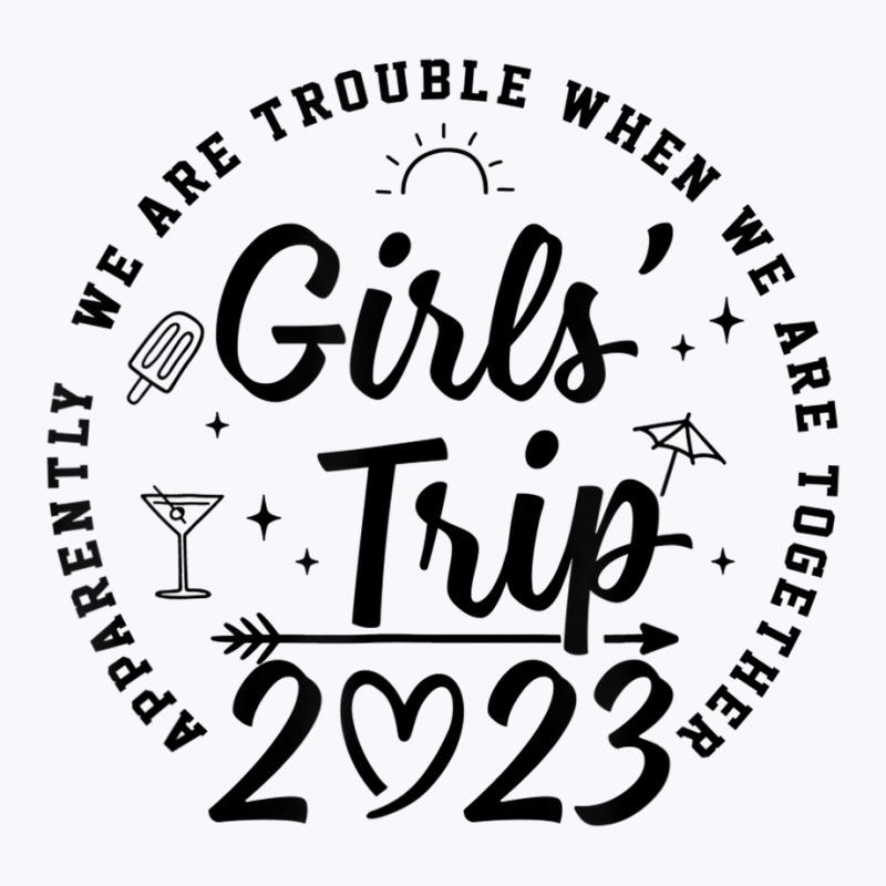 Girls Trip 2023 Apparently Are Trouble When T Shir Tank Top | Artistshot